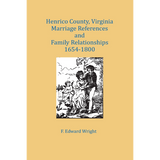 Henrico County, Virginia Marriage References and Family Relationships, 1654-1800
