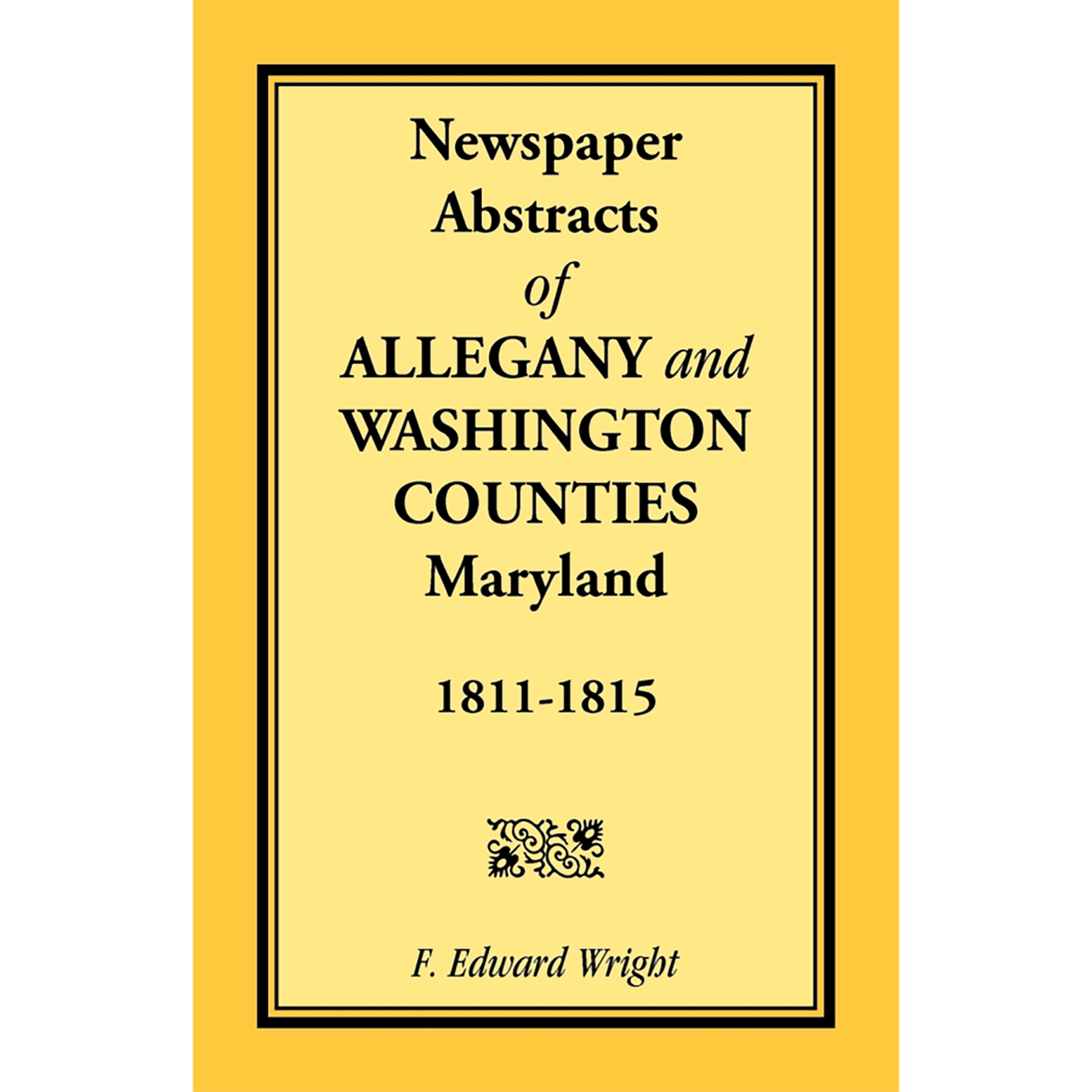 Newspaper Abstracts of Allegany and Washington Counties, Maryland, 1811-1815