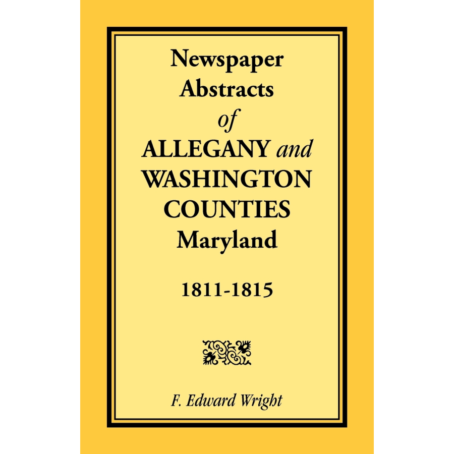 Newspaper Abstracts of Allegany and Washington Counties, Maryland, 1811-1815