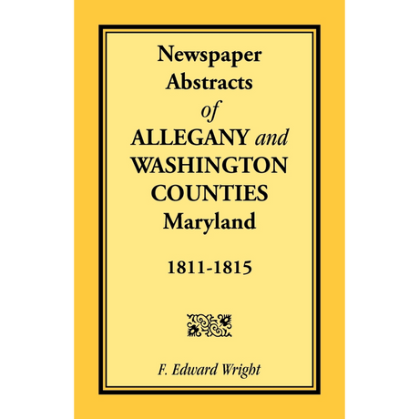 Newspaper Abstracts of Allegany and Washington Counties, Maryland, 1811-1815