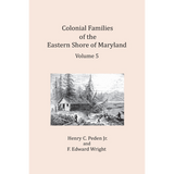 Colonial Families of the Eastern Shore of Maryland, Volume 5