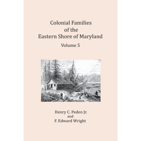 Colonial Families of the Eastern Shore of Maryland, Volume 5