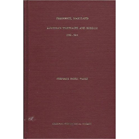 Marriages and Burials from the Frederick, Maryland, Evangelical Lutheran Church, 1743-1811