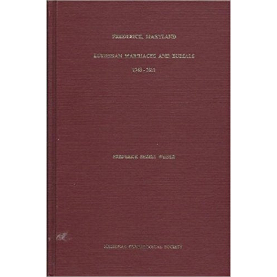 Marriages and Burials from the Frederick, Maryland, Evangelical Lutheran Church, 1743-1811