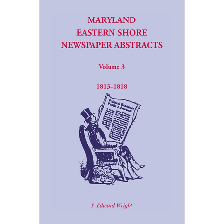 Maryland Eastern Shore Newspaper Abstracts, Volume 3: 1813-1818