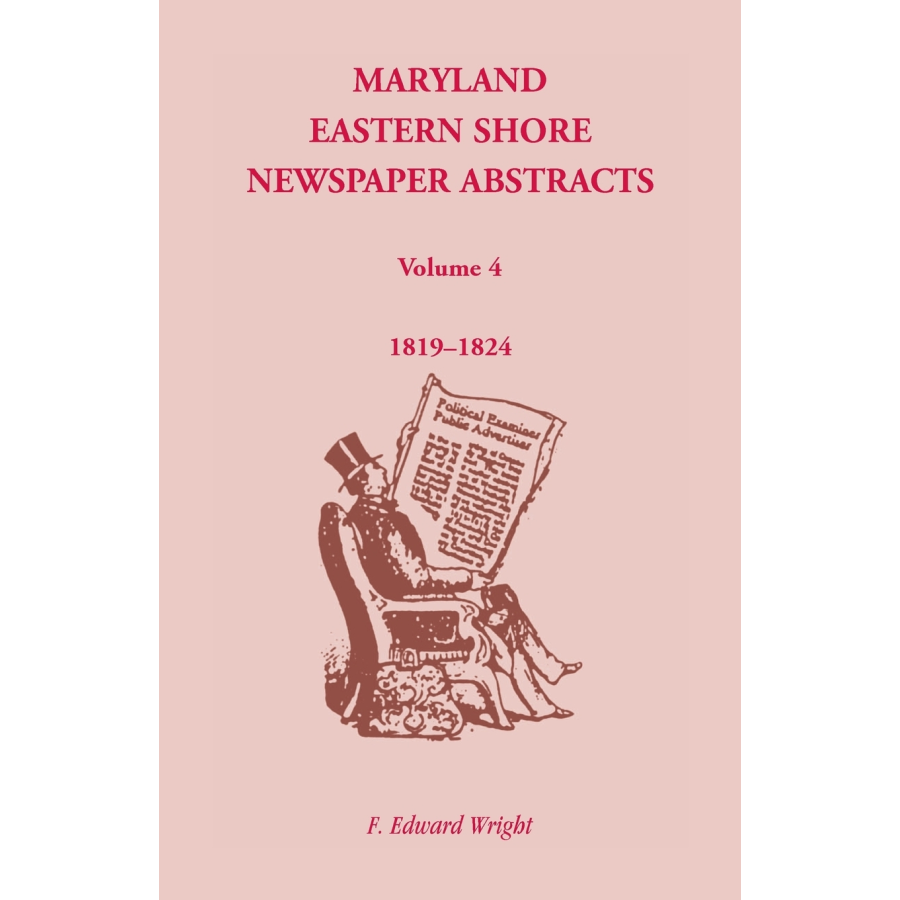 Maryland Eastern Shore Newspaper Abstracts, Volume 4: 1819-1824