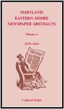 Maryland Eastern Shore Newspaper Abstracts, Volume 4: 1819-1824