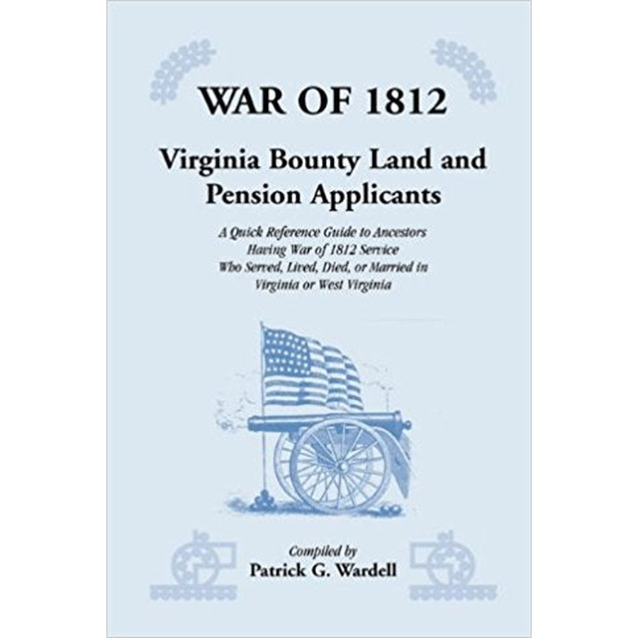 War of 1812: Virginia Bounty Land and Pension Applicants