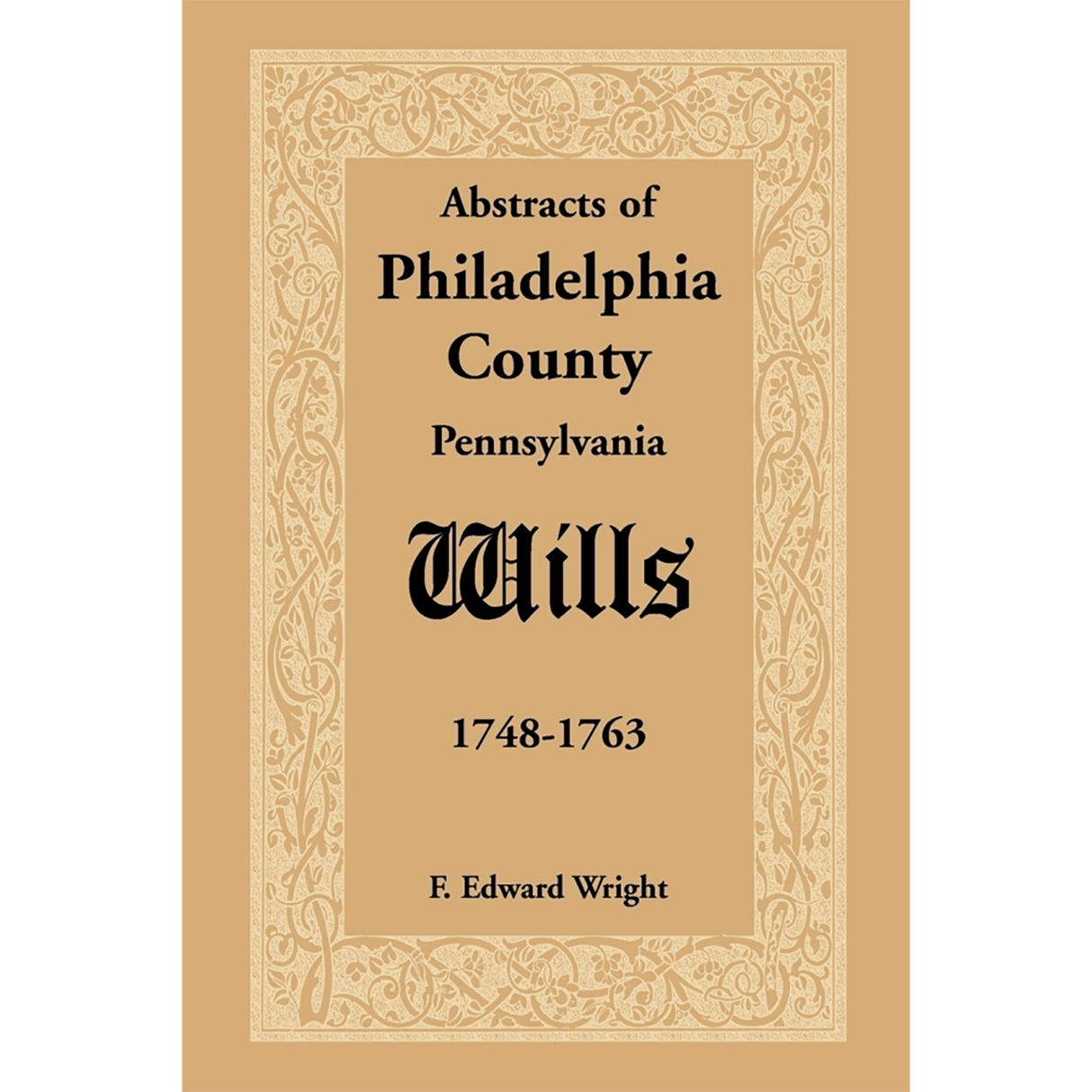 Abstracts of Philadelphia County, Pennsylvania Wills, 1748-1763