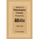 Abstracts of Philadelphia County, Pennsylvania Wills, 1748-1763