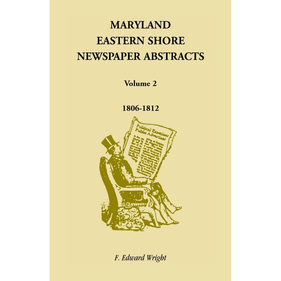 Maryland Eastern Shore Newspaper Abstracts, Volume 2: 1806-1812