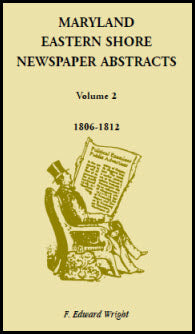 Maryland Eastern Shore Newspaper Abstracts, Volume 2: 1806-1812