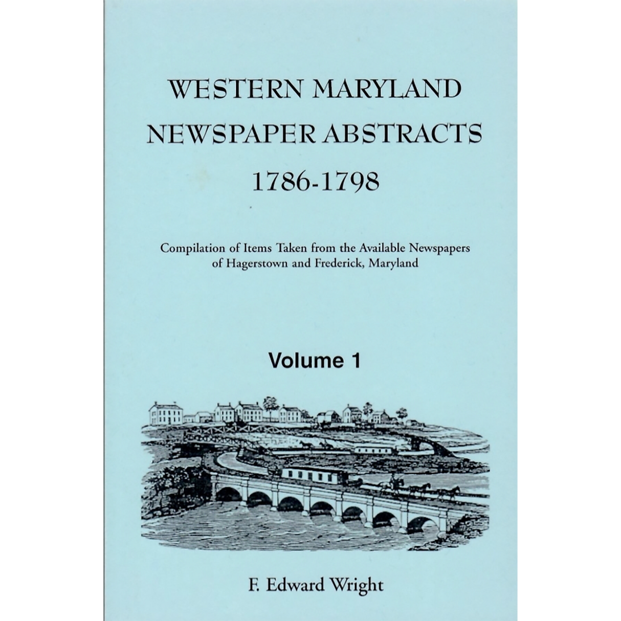 Western Maryland Newspaper Abstracts, Volume 1: 1786-1798