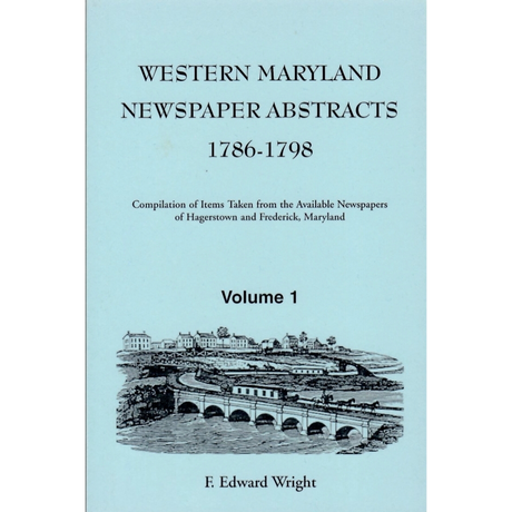 Western Maryland Newspaper Abstracts, Volume 1: 1786-1798