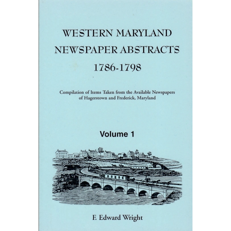 Western Maryland Newspaper Abstracts, Volume 1: 1786-1798