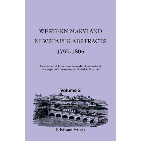 Western Maryland Newspaper Abstracts, Volume 2: 1799-1805