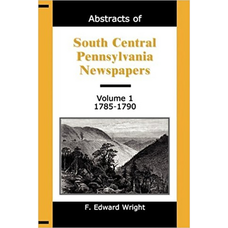 Abstracts of South Central Pennsylvania Newspapers, Volume 1, 1785-1790