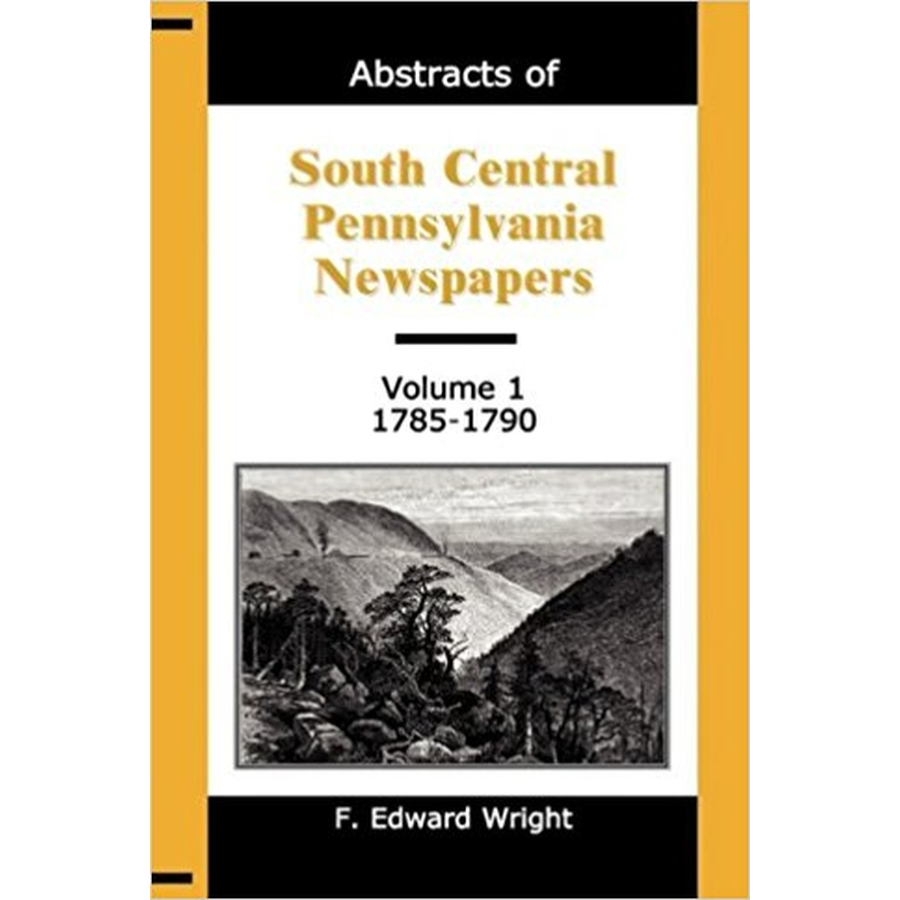 Abstracts of South Central Pennsylvania Newspapers, Volume 1, 1785-1790