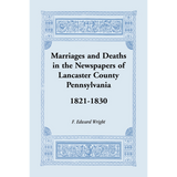 Marriages and Deaths in the Newspapers of Lancaster County, Pennsylvania, 1821-1830
