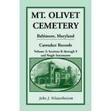 Mt. Olivet Cemetery, Baltimore, Maryland, Caretaker Records, Volume 3: Sections K through S and Single Interments