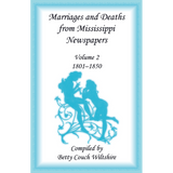 Marriages and Deaths from Mississippi Newspapers, Volume 2: 1801-1850