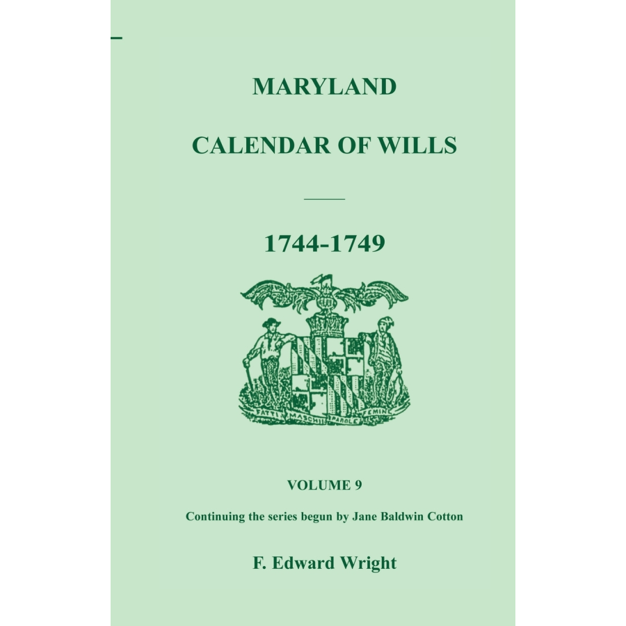 Maryland Calendar of Wills, Volume 9: 1744-1749