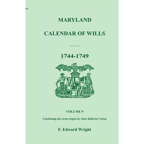 Maryland Calendar of Wills, Volume 9: 1744-1749