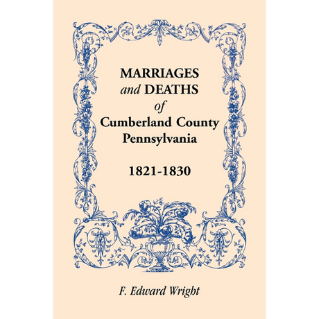 Marriages and Deaths of Cumberland County, [Pennsylvania], 1821-1830