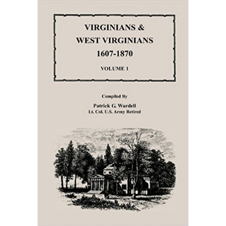 Virginians and West Virginians, 1607-1870, Volume 1