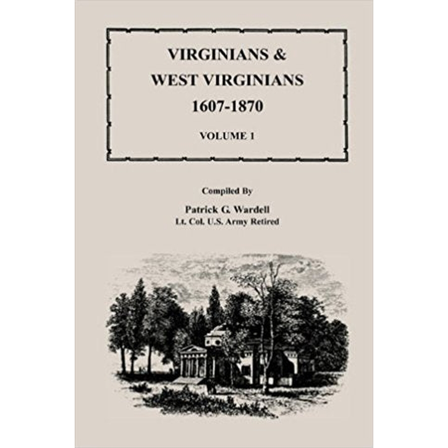 Virginians and West Virginians, 1607-1870, Volume 1