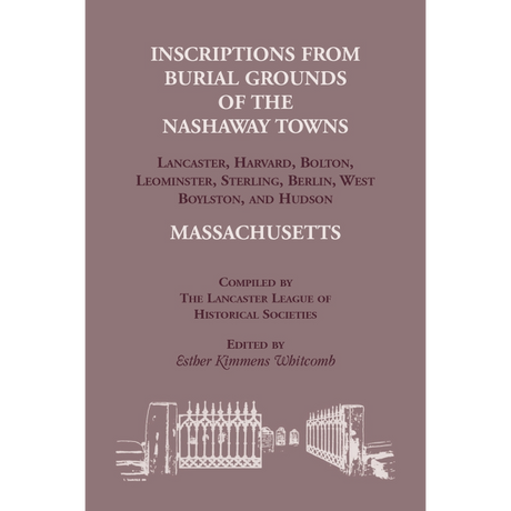 Inscriptions from Burial Grounds of the Nashaway Towns