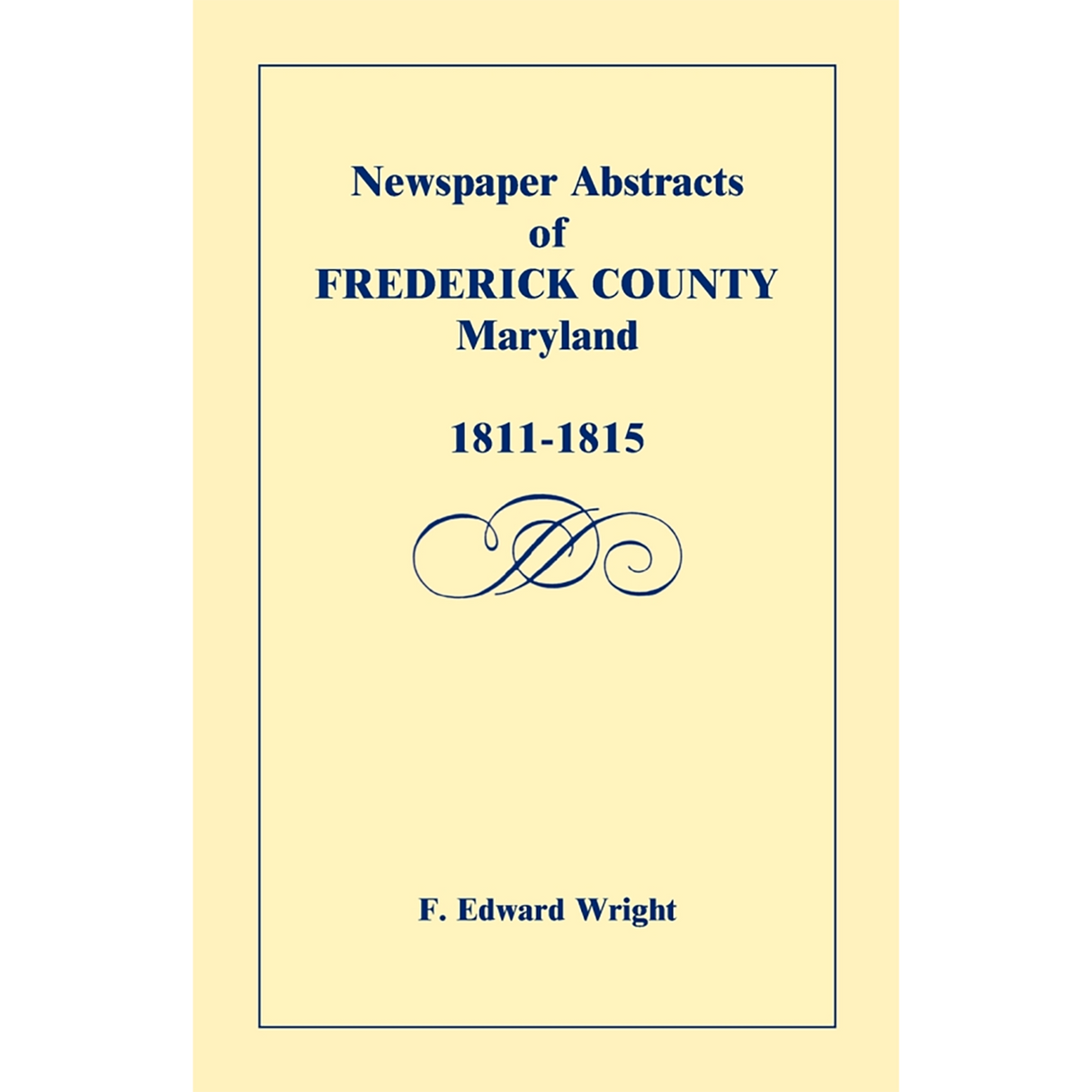 Newspaper Abstracts of Frederick County [Maryland], 1811-1815