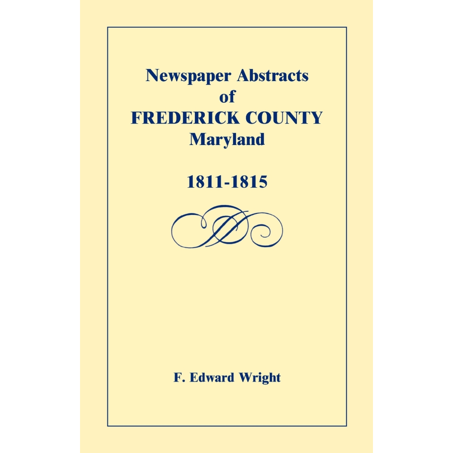 Newspaper Abstracts of Frederick County [Maryland], 1811-1815