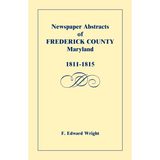Newspaper Abstracts of Frederick County [Maryland], 1811-1815