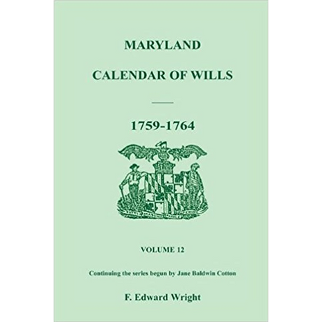 Maryland Calendar of Wills, Volume 12: 1759-1764