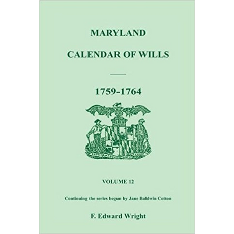 Maryland Calendar of Wills, Volume 12: 1759-1764