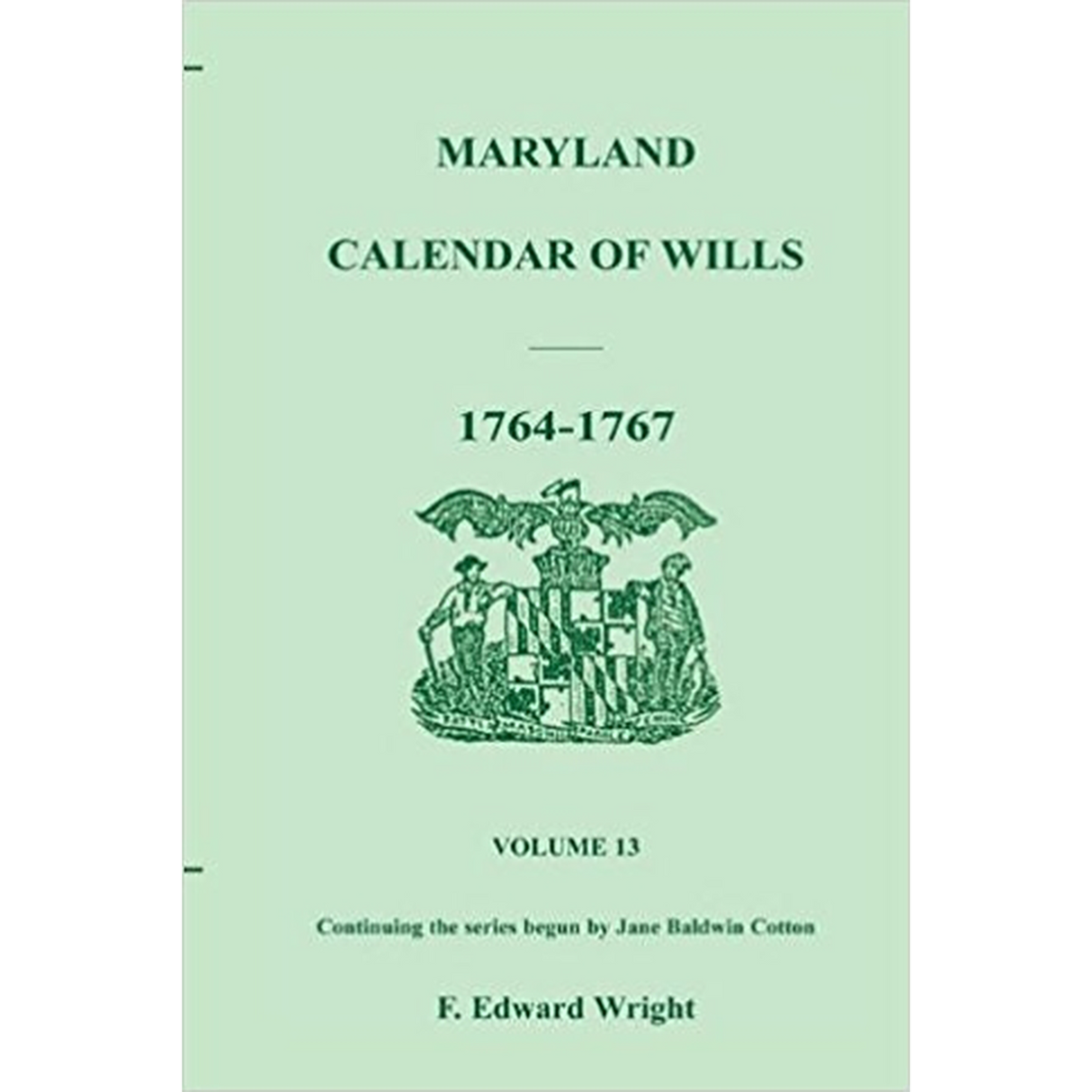 Maryland Calendar of Wills, Volume 13: 1764-1767