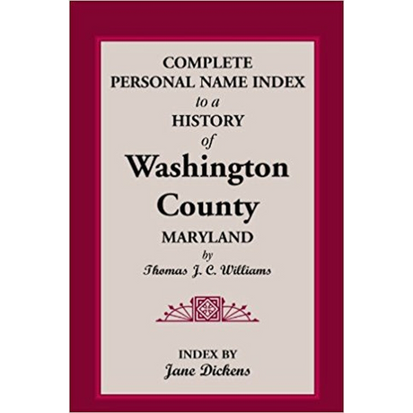 Complete Personal Name Index to a History of Washington County, Maryland