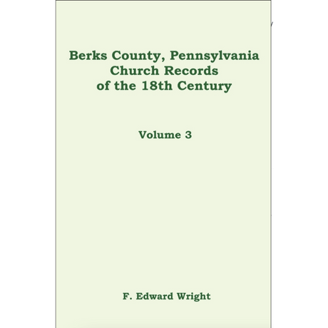 Berks County, Pennsylvania Church Records of the 18th Century, Volume 3