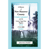 A History of New Hanover County (North Carolina), and the Cape Fear Region, 1723-1800