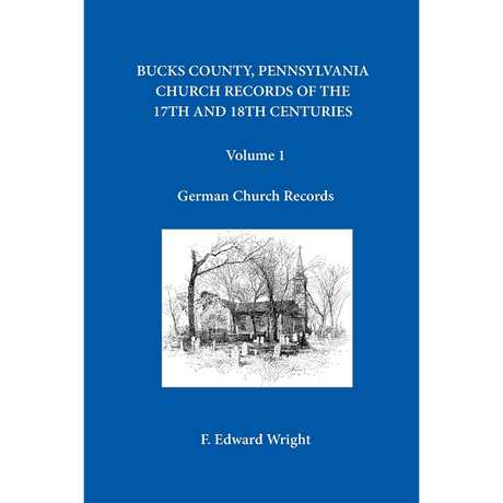 Bucks County, Pennsylvania Church Records of the 17th and 18th Centuries, Volume 1