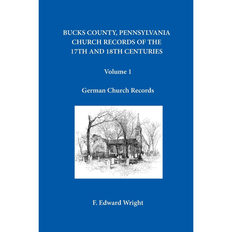 Bucks County, Pennsylvania Church Records of the 17th and 18th Centuries, Volume 1