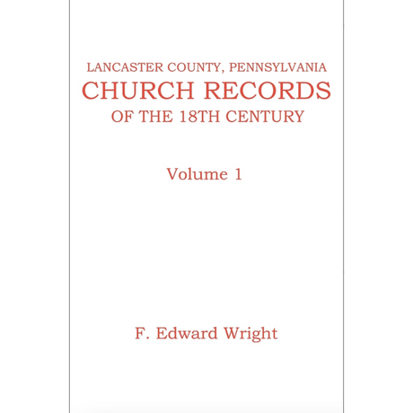 Lancaster County, Pennsylvania Church Records of the 18th Century, Volume 1