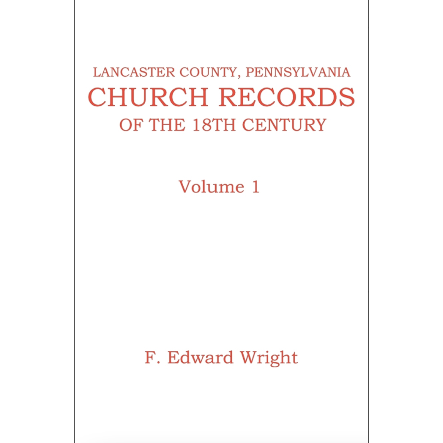 Lancaster County, Pennsylvania Church Records of the 18th Century, Volume 1