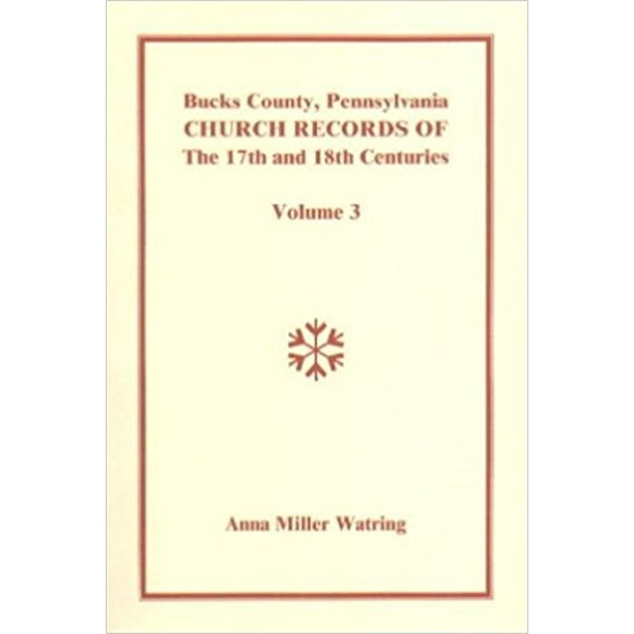 Bucks County, Pennsylvania Church Records of the 17th and 18th Centuries, Volume 3