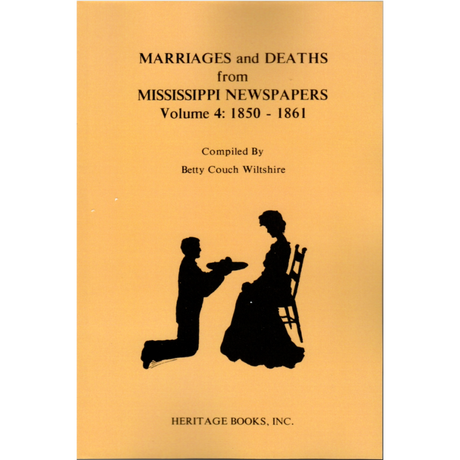 Marriages and Deaths from Mississippi Newspapers: Volume 4, 1850-1861