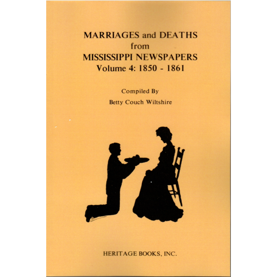 Marriages and Deaths from Mississippi Newspapers: Volume 4, 1850-1861