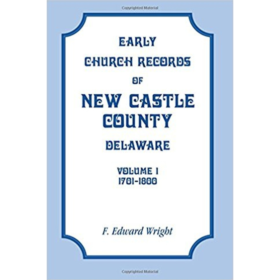 Early Church Records of New Castle County, Delaware Volume 1: 1701-1800
