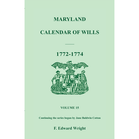 Maryland Calendar of Wills, Volume 15: 1772-1774