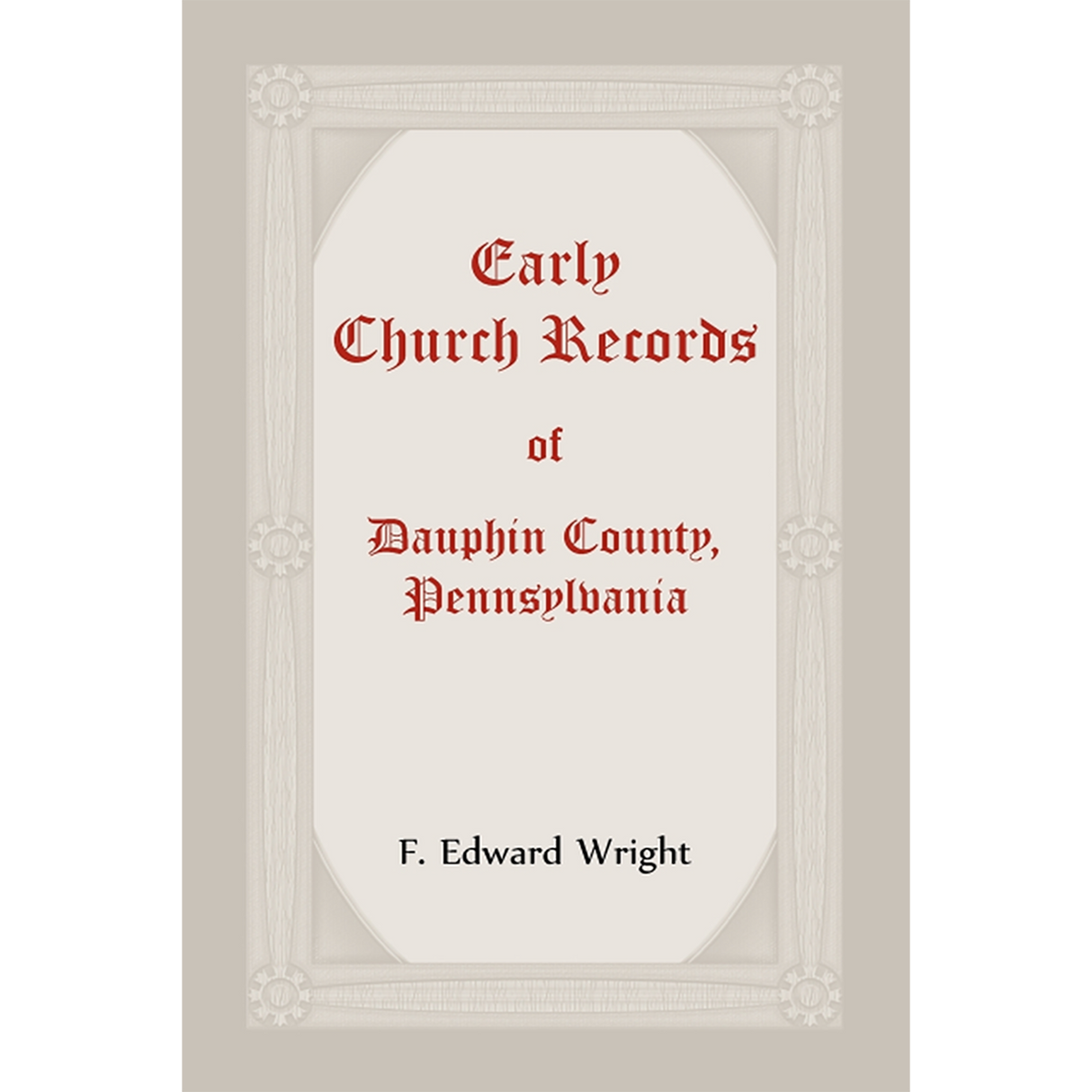 Early Church Records of Dauphin County, Pennsylvania